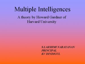 Multiple Intelligences A theory by Howard Gardner of
