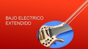 BAJO ELECTRICO EXTENDIDO Los bajos de siete o