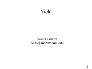 Yield Dave Eckhardt de 0 uandrew cmu edu