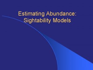 Estimating Abundance Sightability Models Visibility Bias l Virtually