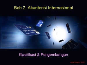 Bab 2 Akuntansi Internasional Klasifikasi Pengembangan Lana Sularto