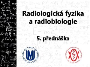 Radiologick fyzika a radiobiologie 5 pednka Kvantov fyzika