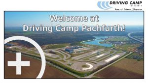 Welcome at Driving Camp Pachfurth Welcome to the