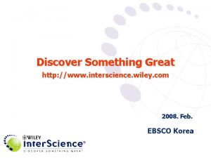 Discover Something Great http www interscience wiley com