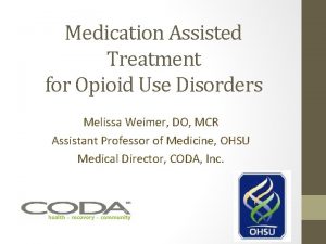 Medication Assisted Treatment for Opioid Use Disorders Melissa