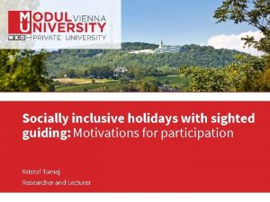 Socially inclusive holidays with sighted guiding Motivations for