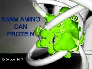 ASAM AMINO DAN PROTEIN 30 Oktober 2017 Asam