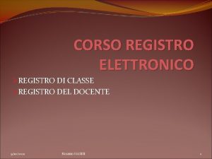CORSO REGISTRO ELETTRONICO REGISTRO DI CLASSE REGISTRO DEL