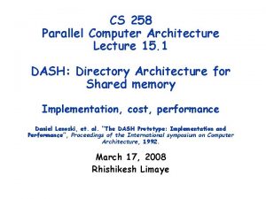 CS 258 Parallel Computer Architecture Lecture 15 1