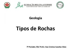 Geologia Tipos de Rochas 7 Perodo CB Profa