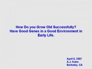 How Do you Grow Old Successfully Have Good