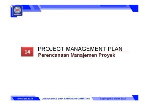 PROJECT MANAGEMENT PLAN Perencanaan Manajemen Proyek Project Management