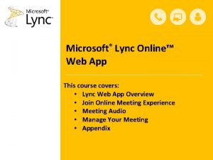 Microsoft Lync Online Web App This course covers