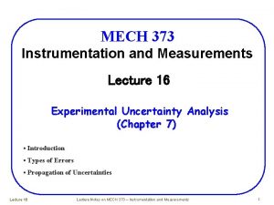 MECH 373 Instrumentation and Measurements Lecture 16 Experimental