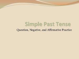 Simple Past Tense Question Negative and Affirmative Practice