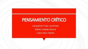 PENSAMIENTO CRTICO Jacqueline Fuso Lombroso Esther Halabe Samra