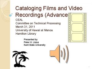 Cataloging Films and Video Recordings Advanced CEAL Committee