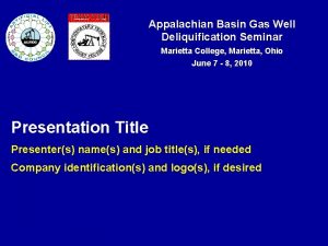 Appalachian Basin Gas Well Deliquification Seminar Marietta College