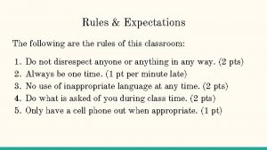 Rules Expectations The following are the rules of