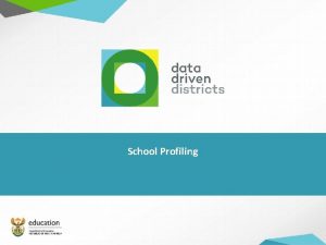 School Profiling Profiling Schools Activity Instructions We will