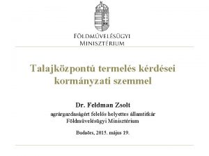 Talajkzpont termels krdsei kormnyzati szemmel Dr Feldman Zsolt