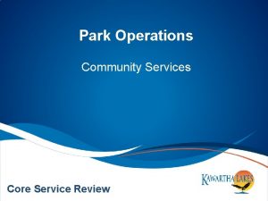 Park Operations Community Services Core Service Review Parks