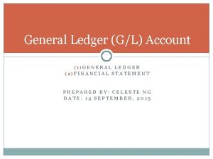 General Ledger GL Account 1GENERAL LEDGER 2FINANCIAL STATEMENT