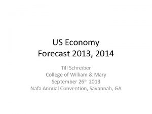 US Economy Forecast 2013 2014 Till Schreiber College