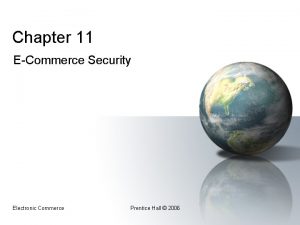 Chapter 11 ECommerce Security Electronic Commerce Prentice Hall
