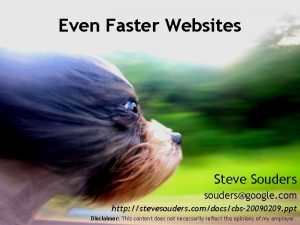 Even Faster Websites Steve Souders soudersgoogle com http