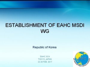 ESTABLISHMENT OF EAHC MSDI WG Republic of Korea