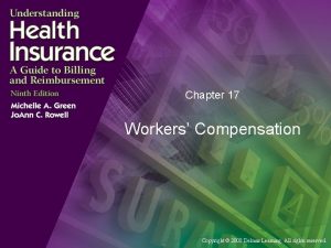 Chapter 17 Workers Compensation Copyright 2008 Delmar Learning