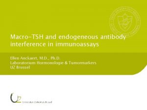 MacroTSH and endogeneous antibody interference in immunoassays Ellen