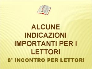 ALCUNE INDICAZIONI IMPORTANTI PER I LETTORI 8 INCONTRO