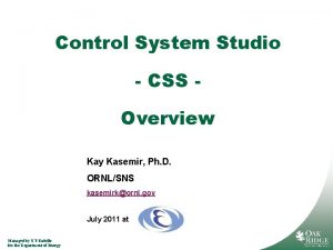 Control System Studio CSS Overview Kay Kasemir Ph