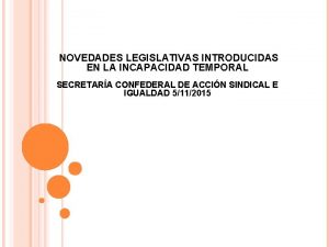 NOVEDADES LEGISLATIVAS INTRODUCIDAS EN LA INCAPACIDAD TEMPORAL SECRETARA