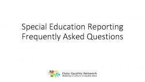 Special Education Reporting Frequently Asked Questions Special Ed