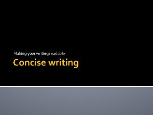 Making your writing readable Concise writing What is