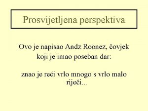 Prosvijetljena perspektiva Ovo je napisao Andz Roonez ovjek