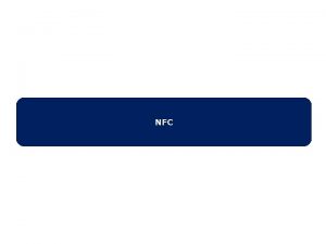 NFC 2 What is NFC Near Filed Communication