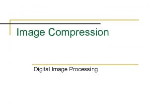 Image Compression Digital Image Processing Image and Video
