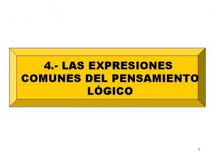 4 LAS EXPRESIONES COMUNES DEL PENSAMIENTO LGICO 1