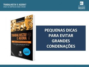 PEQUENAS DICAS PARA EVITAR GRANDES CONDENAES O DESAFIO