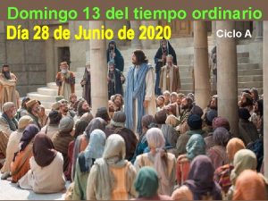 Domingo 13 del tiempo ordinario Ciclo A Hoy