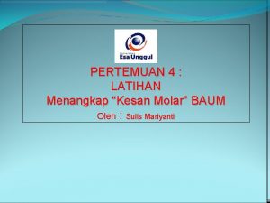 PERTEMUAN 4 LATIHAN Menangkap Kesan Molar BAUM Oleh