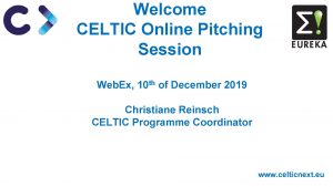 Welcome CELTIC Online Pitching Session Web Ex th