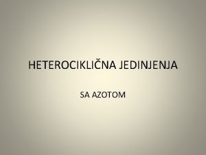 HETEROCIKLINA JEDINJENJA SA AZOTOM HETEROCIKLINA JEDINJENJA Jedinjenja koja