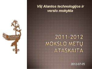 V Alantos technologijos ir verslo mokykla 2011 2012