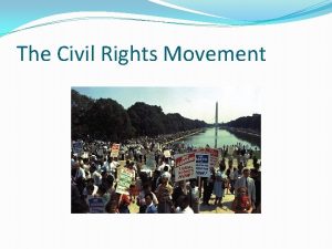 The Civil Rights Movement What are Civil Rights