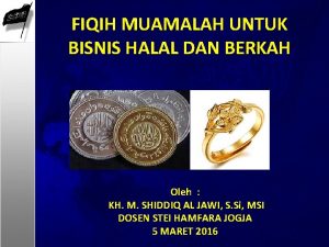 FIQIH MUAMALAH UNTUK BISNIS HALAL DAN BERKAH Oleh